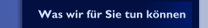 Was wir f&uuml;r Sie tun k&ouml;nnen